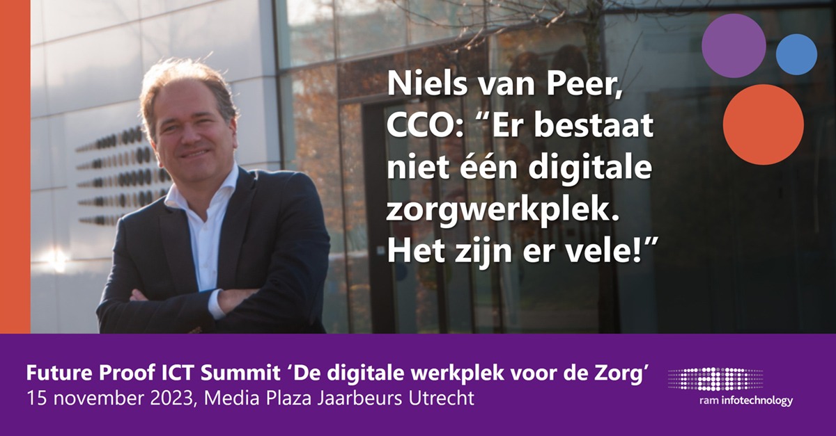 Niels van Peer over Future Proof ICT Summit 2023 en de Digitale Werkplek voor de Zorg