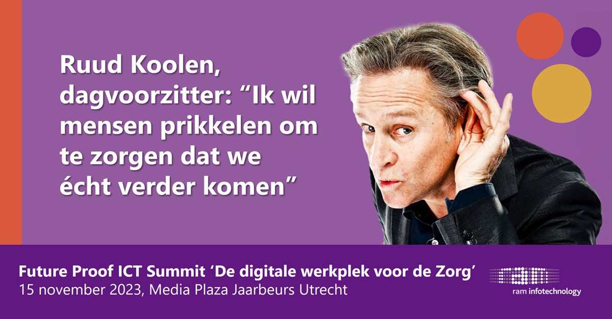 Ruud Koolen, dagvoorzitter Future Proof ICT Summit 2023 - De Digitale Werkplek voor de Zorg