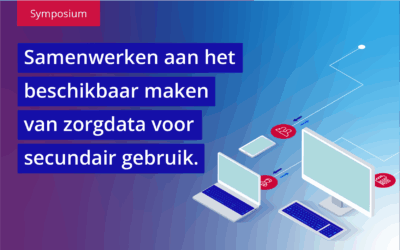 Meld je aan voor het symposium ‘Samenwerken aan het  beschikbaar maken van zorgdata voor secundair gebruik’ – donderdag 2 oktober